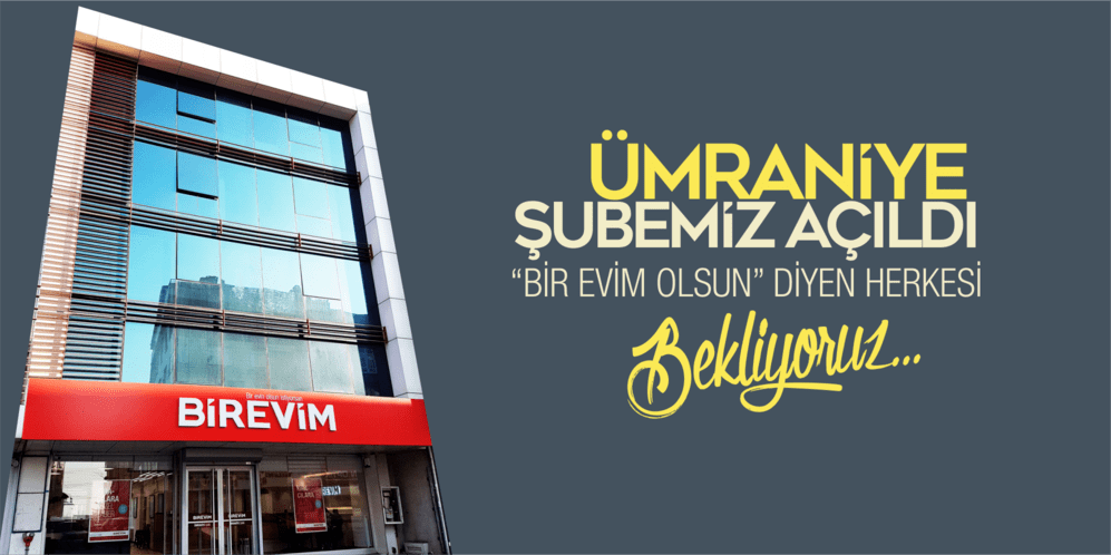 birevim den umraniye ye yeni sube birevim blog