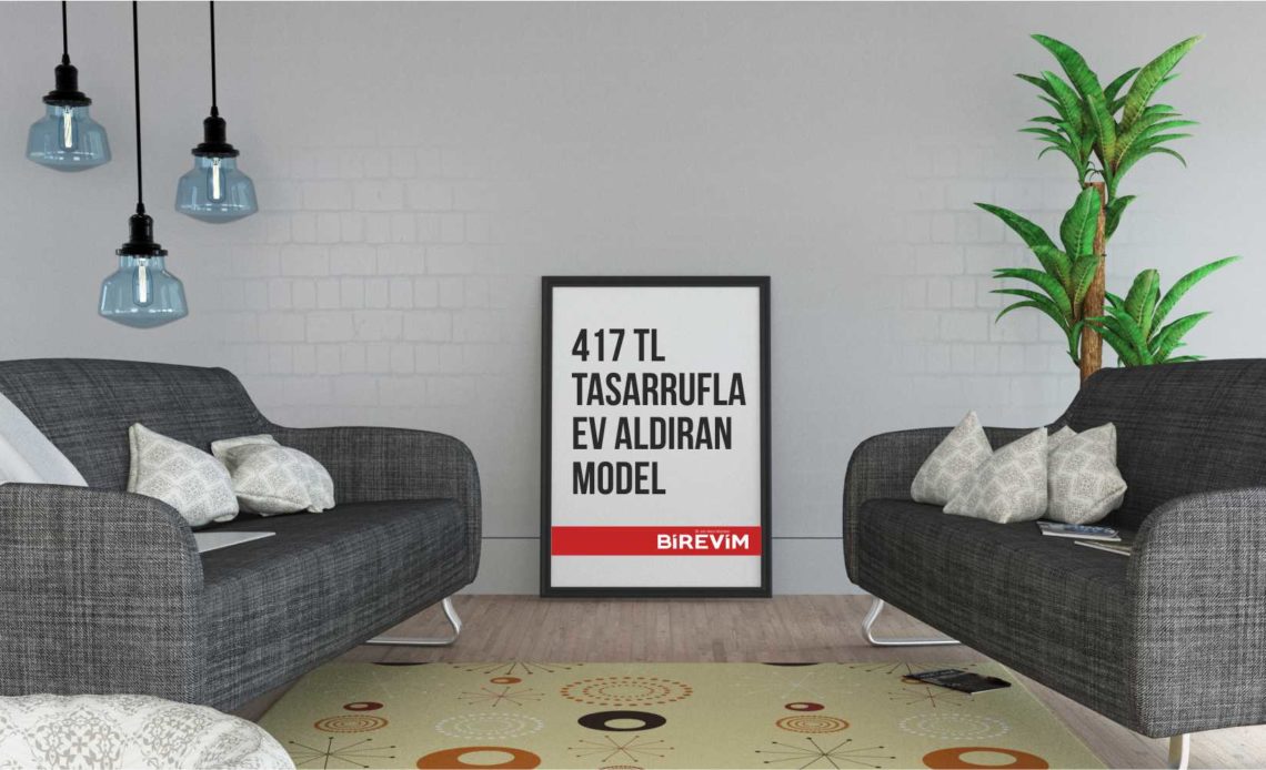 417 TL Tasarrufla Ev Aldıran Model