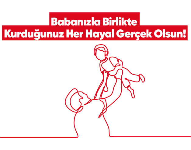 Babanızla Birlikte Kurduğunuz Her Hayal Gerçek Olsun!